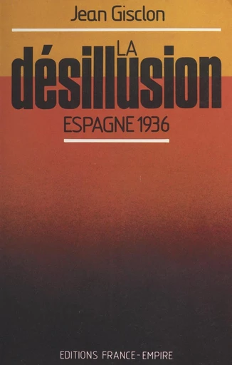 La désillusion : Espagne 1936 - Jean Gisclon - FeniXX réédition numérique