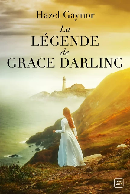 La Légende de Grace Darling - Hazel Gaynor - Hauteville