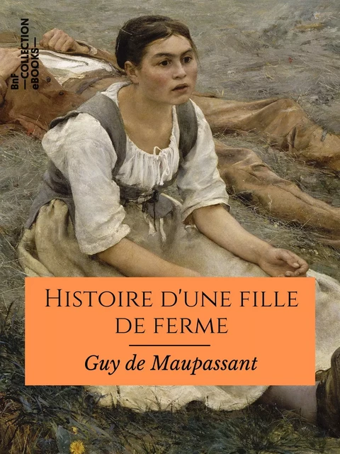 Histoire d'une fille de ferme - Guy de Maupassant - BnF collection ebooks