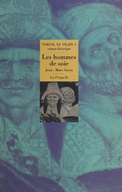 Torcol le vilain (3) : Les hommes de soie - Jean-Marc Soyez - FeniXX réédition numérique