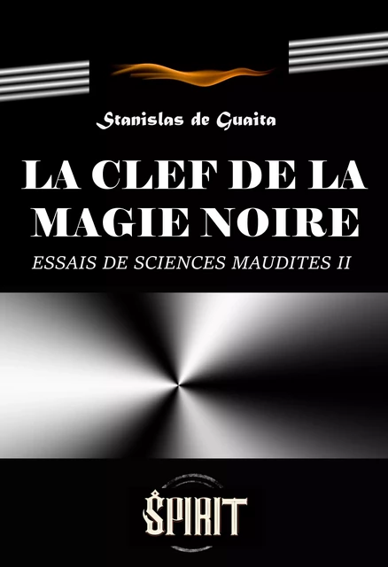 La clef de la magie noire : Essai de Sciences Maudites. Le Serpent de la Genèse, seconde septaine (Livre II). [édition intégrale revue et mise à jour] - Stanislas de Guaita - Ink book