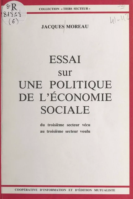 Essai sur une politique de l'économie sociale - Jacques Moreau - FeniXX réédition numérique