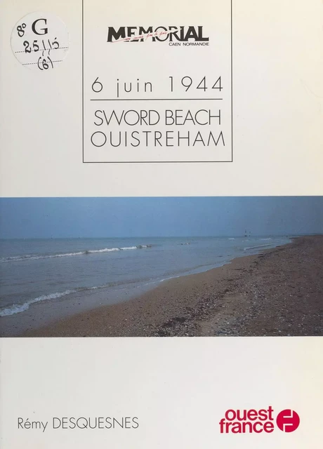 6 juin 1944 : Sword beach, Ouistreham - Rémy Desquesnes - FeniXX réédition numérique