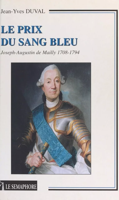 Le prix du sang bleu : Joseph-Augustin de Mailly (1708-1794) - Jean-Yves Duval - FeniXX réédition numérique