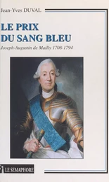 Le prix du sang bleu : Joseph-Augustin de Mailly (1708-1794)