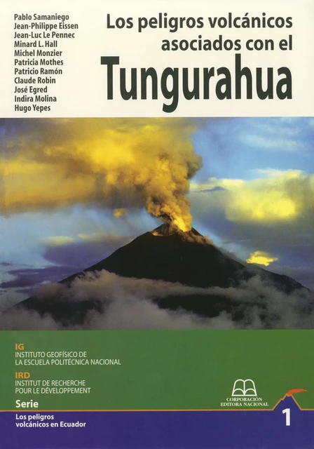 Los peligros volcánicos asociados con el Tungurahua - Pablo Samaniego, Jean-Philippe Eissen, Minard L. Hall, Michel Monzier, Patricia Mothes, Patricio Ramón, Claude Robin, Indira Molina, Hugo Yepes - IRD Éditions