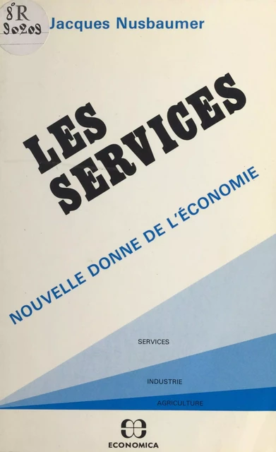 Les services : nouvelle donne de l'économie - Jacques Nusbaumer - FeniXX réédition numérique