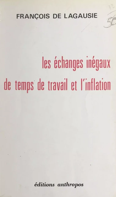 Les échanges inégaux de temps de travail et l'inflation - François de Lagausie - FeniXX réédition numérique