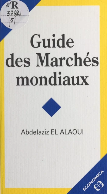 Guide des marchés mondiaux - Abdelaziz el Alaoui - FeniXX réédition numérique