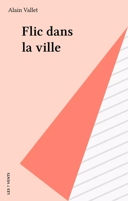 Flic dans la ville - Alain Vallet - FeniXX réédition numérique