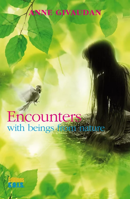 Encounters with beings from nature - Anne Givaudan - Editions SOIS