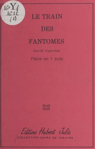 Le Train des fantômes : pièce en 1 acte - David Guerdon - FeniXX réédition numérique