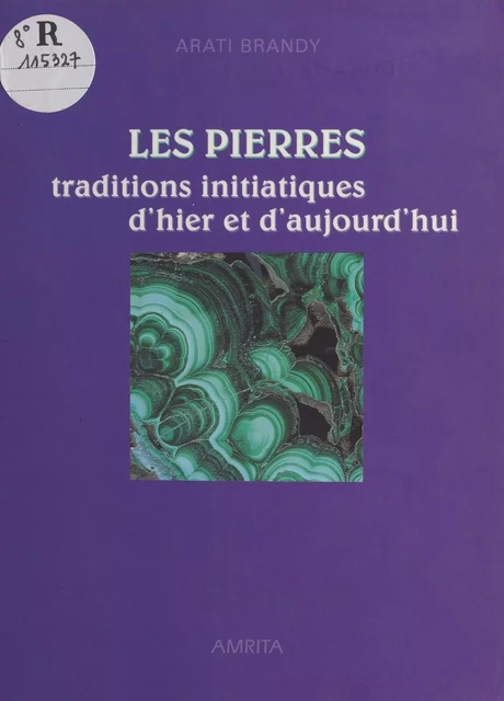 Les pierres : traditions initiatiques d'hier et d'aujourd'hui - Arati Brandy - FeniXX réédition numérique