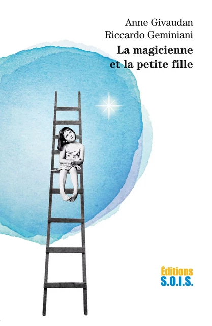 La magicienne et la petite fille - Anne Givaudan, Riccardo Geminiani - Editions SOIS