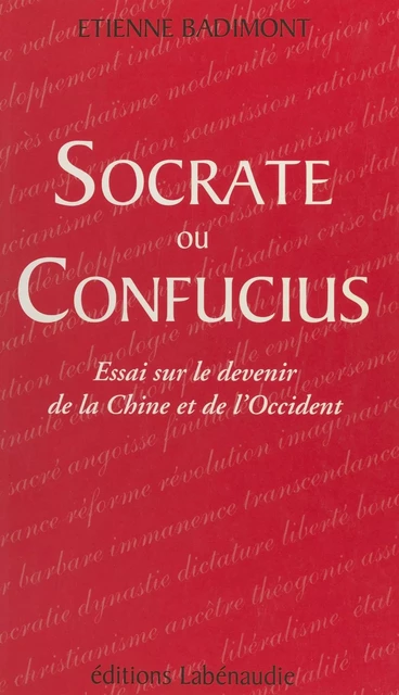 Socrate ou Confucius : essai sur le devenir de la Chine et de l'Occident - Étienne Badimont - FeniXX réédition numérique