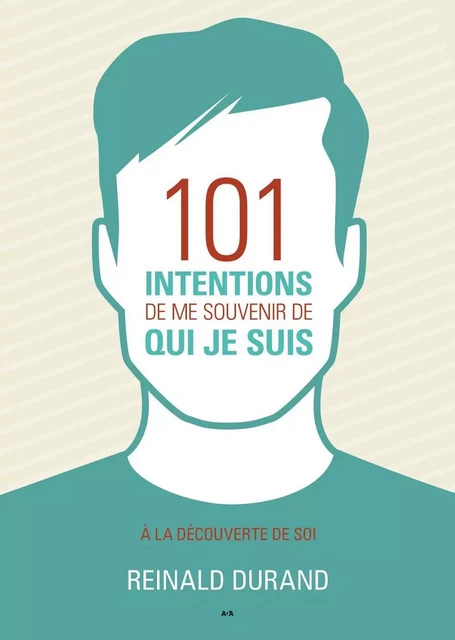 101 intentions de me souvenir de qui je suis - Reinald Durand - Éditions AdA