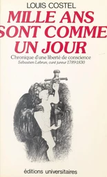 Mille ans sont comme un jour : chronique d'une liberté de conscience