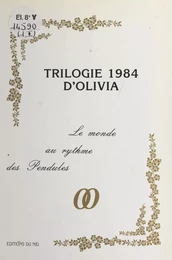 Trilogie 1984 d'Olivia : Le monde au rythme des pendules