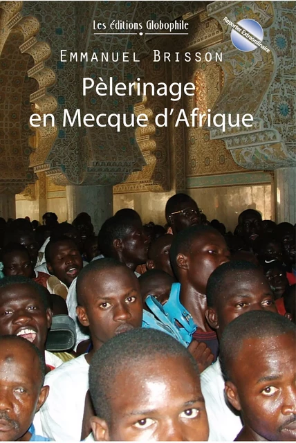 Pèlerinage en Mecque d'Afrique - Emmanuel Brisson - Les éditions Globophile