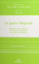 Le Grand Maghreb : données socio-politiques et facteurs d'intégration des États du Maghreb