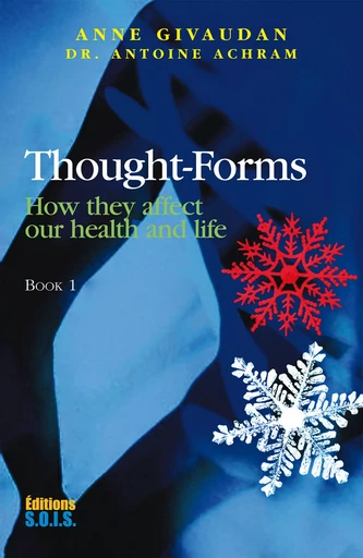 Thought-Forms - Book 1 - Anne Givaudan, Dr Antoine Achram - Editions SOIS