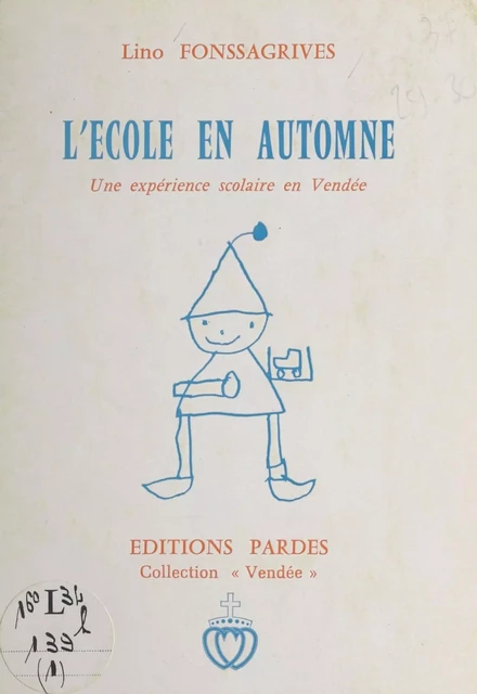 L'école en automne : une expérience scolaire en Vendée - Lino Fonssagrives - FeniXX réédition numérique