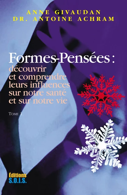 Formes-Pensées tome 1 - Anne Givaudan, Dr Antoine Achram - Editions SOIS