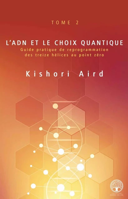 L’ADN et le choix quantique - Kishori Aird - Éditions AdA