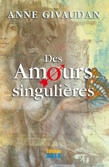 Des amours singulières - Anne Givaudan - Editions SOIS