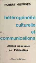 Hétérogénéité culturelle et communications : visages nouveaux de l'aliénation