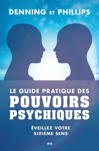 Le guide pratique des pouvoirs psychiques -  Denning,  Phillips - Éditions AdA