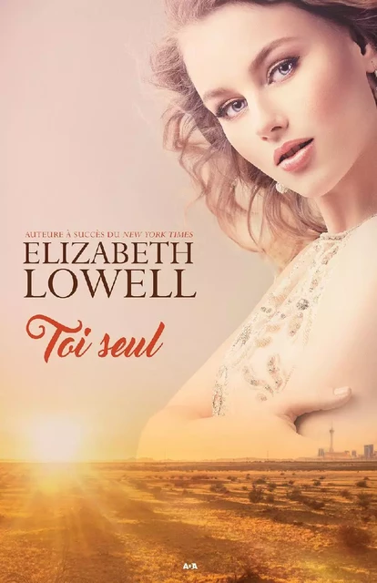 Toi seul - Elizabeth Lowell - Éditions AdA