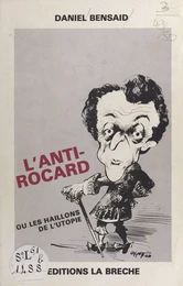 L'anti-Rocard ou Les haillons de l'utopie