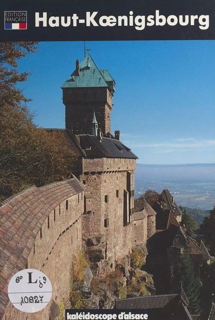 Le Haut-Kœnigsbourg - André Humm, Alain Staub - FeniXX réédition numérique