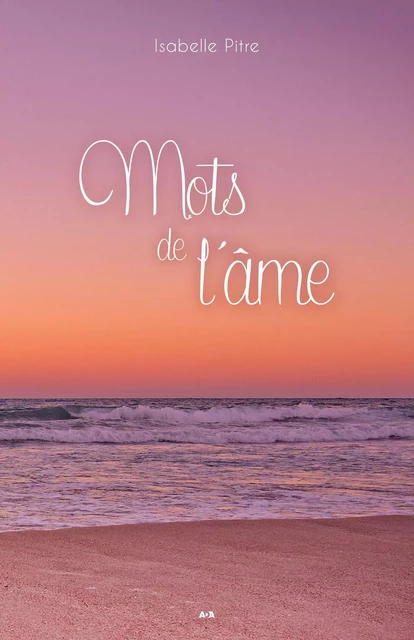 Mots de l'âme - Isabelle Pitre - Éditions AdA