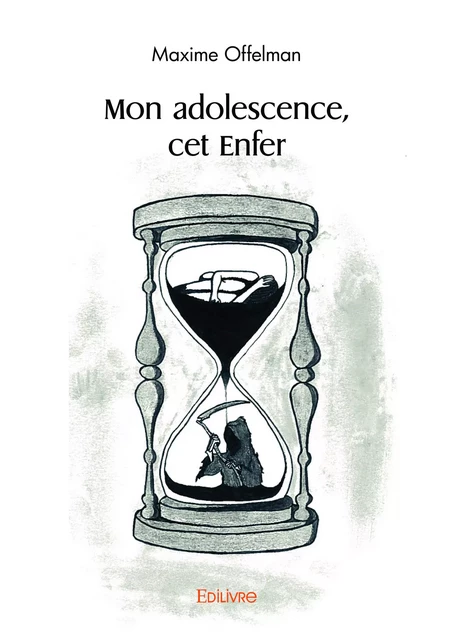 Mon adolescence, cet Enfer - Maxime Offelman - Editions Edilivre