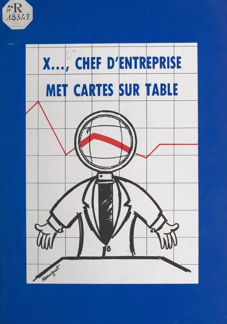 X..., chef d'entreprise, met cartes sur table -  Conseil national du patronat français - FeniXX réédition numérique