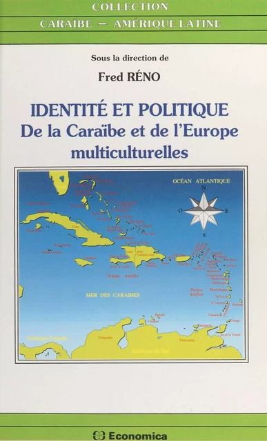 Identité et politique de la Caraïbe et de l'Europe multiculturelles - Fred Réno - FeniXX réédition numérique