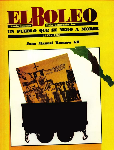 El Boleo: Santa Rosalía, Baja California Sur, 1885-1954 - Romero Gil, Juan Manuel - Centro de estudios mexicanos y centroamericanos