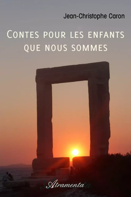 Contes pour les enfants que nous sommes - Jean-Christophe Caron - Atramenta