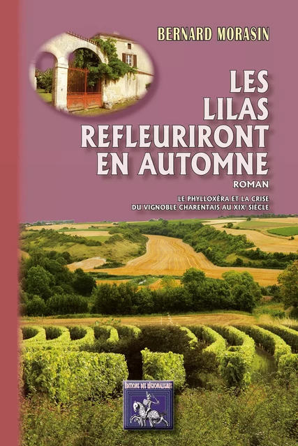 Les Lilas refleuriront en automne (roman) - Bernard Morasin - Editions des Régionalismes