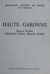 Recueil général des monuments sculptés en France pendant le Haut Moyen Âge, IVe-Xe siècles (4) : Haute-Garonne