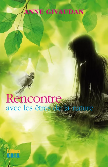 Rencontre avec les Êtres de la Nature - Anne Givaudan - Editions SOIS