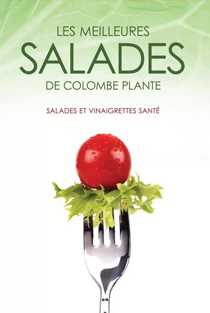 Les meilleures salades de Colombe Plante - Colombe Plante - Éditions AdA