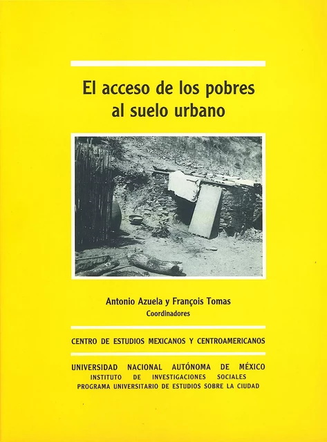 El acceso de los pobres al suelo urbano - Antonio Azuela, François Tomas - Centro de estudios mexicanos y centroamericanos