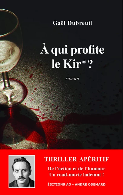 À qui profite le Kir®? - Gaël Dubreuil - Éditions AO