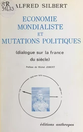 Économie mondialiste et mutations politiques : dialogue sur la France du siècle