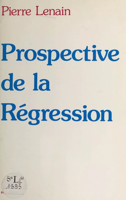 Prospective de la régression - Pierre Lenain - FeniXX réédition numérique