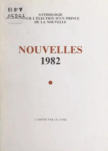 Nouvelles 1982 : anthologie pour l'élection d'un prince de la nouvelle -  Collectif - FeniXX réédition numérique