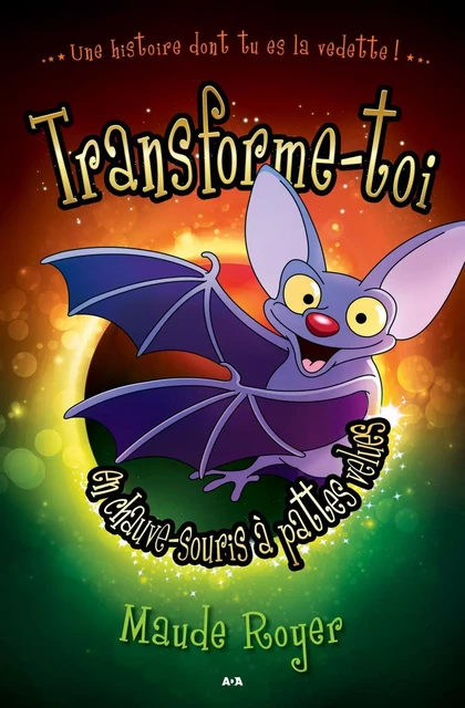 Transforme-toi en chauve-souris à pattes velues - Maude Royer - Éditions AdA